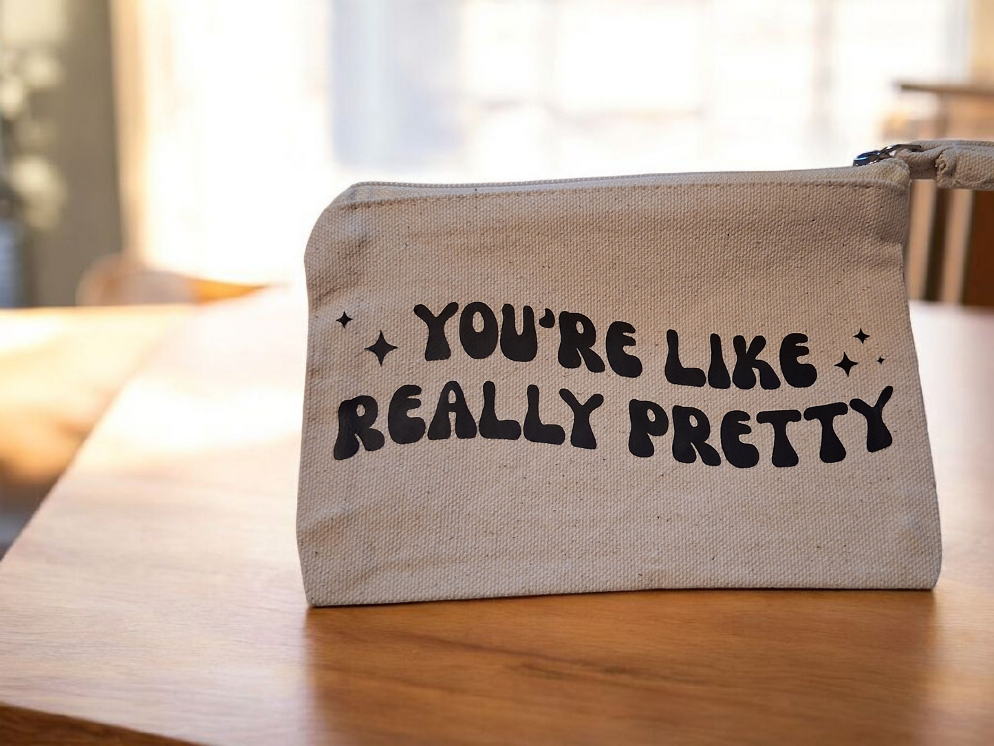 "You're Like Really Pretty" Canvas Zipper Pouch
