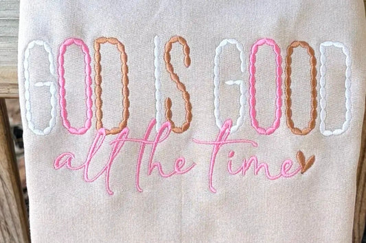God Is Good All The Time Embroidered Hanes Crewneck