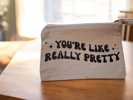 "You're Like Really Pretty" Canvas Zipper Pouch
