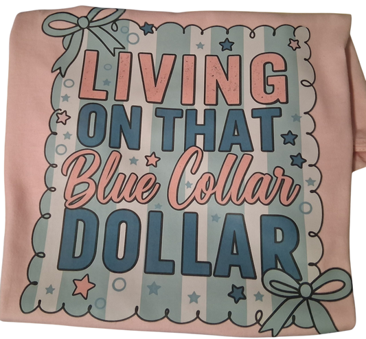 "Living on that Blue Collar Dollar" T-Shirt